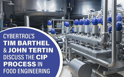 Cybertrol Engineering's Tim Barthel and John Tertin Discuss the CIP Process in Food Engineering