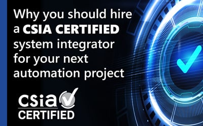 Why You Should Hire a CSIA Certified System Integrator for Your Next Automation Project