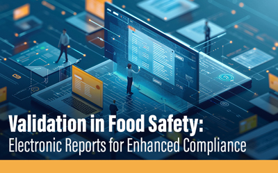 Validation in Food Safety Electronic Reports for Enhanced Compliance